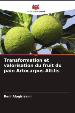 Transformation et valorisation du fruit du pain Artocarpus Altilis - Alagirisami, Reni