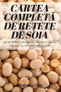 Cover Cartea CompletĂ de ReȚete de Soia
