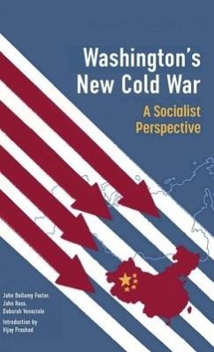 Washington's New Cold War - Prashad, Vijay; Foster, John Bellamy; Ross, John