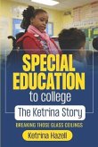 Special Education to College the Ketrina Story: Breaking Those Glass Ceilings