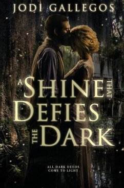 A Shine that Defies the Dark: A Historical Romance - Gallegos, Jodi