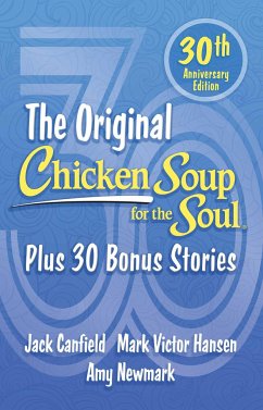 Chicken Soup for the Soul 30th Anniversary Edition - Newmark, Amy; Canfield, Jack; Hansen, Mark Victor