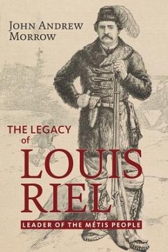 The Legacy of Louis Riel - Morrow, John Andrew