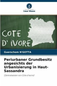 Periurbaner Grundbesitz angesichts der Urbanisierung in Haut-Sassandra - N'Gotta, Guerschom