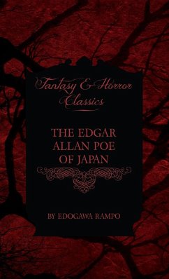 Edgar Allan Poe of Japan - Some Tales by Edogawa Rampo - With Some Stories Inspired by His Writings (Fantasy and Horror Classics) - Rampo, Edogawa