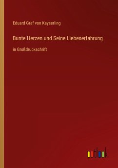 Bunte Herzen und Seine Liebeserfahrung - Keyserling, Eduard Graf Von