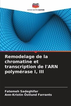 Remodelage de la chromatine et transcription de l'ARN polymérase I, III - Sadeghifar, Fatemeh;Östlund Farrants, Ann-Kristin