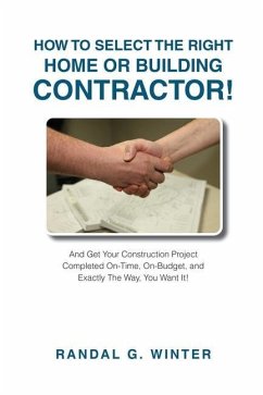 How to Select the Right Home or Building Contractor - Winter, Randal