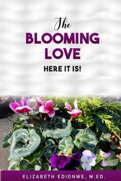 The Blooming Love - Here It Is! - Edionwe, Elizabeth