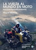 Ruta exploradores olvidados : vuelta al mundo en moto