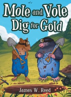 Mole and Vole Dig for Gold - Reed, James W