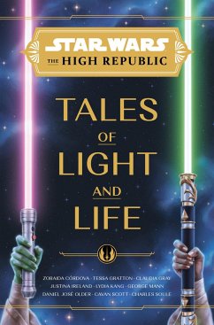 Star Wars: The High Republic: Tales of Light and Life - Cordova, Zoraida; Gratton, Tessa; Gray, Claudia