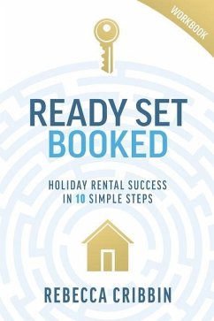 Ready. Set. Booked: Holiday rental success in 10 simple steps - Cribbin, Rebecca