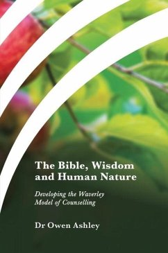 The Bible, Wisdom and Human Nature - Ashley, Dr Owen