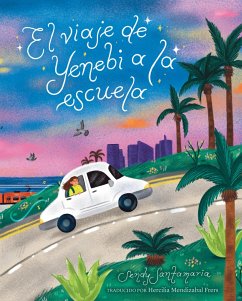 El Viaje de Yenebi a la Escuela (Yenebi's Drive to School Spanish Edition) - Santamaria, Sendy