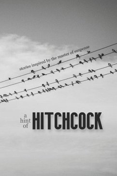 A Hint of Hitchcock: Stories Inspired by the Master of Suspense - Pachter, Josh; Demarest, Rebecca A.; Walker, Joseph S.