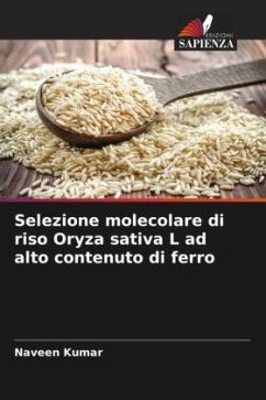Selezione molecolare di riso Oryza sativa L ad alto contenuto di ferro - Kumar, Naveen