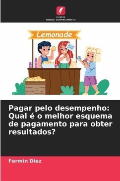 Pagar pelo desempenho: Qual é o melhor esquema de pagamento para obter resultados? - Diez, Fermin