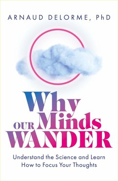 Why Our Minds Wander - Delorme, Arnaud