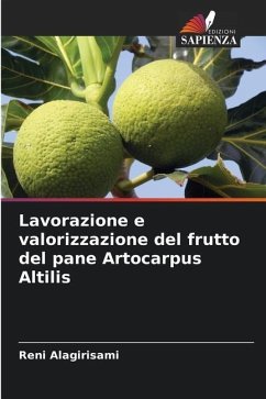 Lavorazione e valorizzazione del frutto del pane Artocarpus Altilis - Alagirisami, Reni