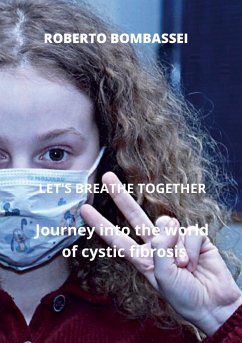 -LET'S BREATHE TOGETHER - Journey into the world of cystic fibrosis - Bombassei, Roberto