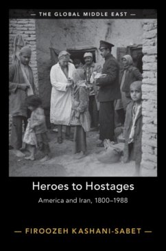 Heroes to Hostages - Kashani-Sabet, Firoozeh (University of Pennsylvania)