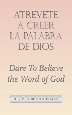 Atrevete a Creer La Palabra De Dios - Justiniano, Rev. Victoria