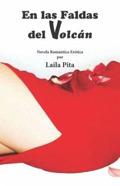 En las Faldas del Volcán: Novela Romántica Erótica - Pita, Laila