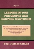 Lessons in Yogi Philosophy and Eastern Mysticism