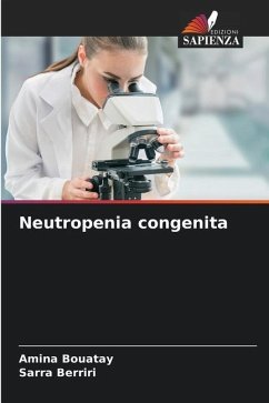 Neutropenia congenita - Bouatay, Amina;Berriri, Sarra