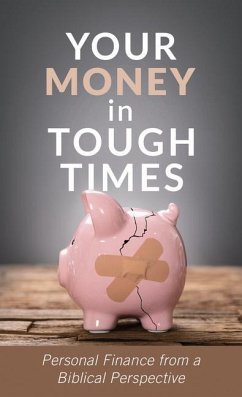 Your Money in Tough Times: Personal Finance from a Biblical Perspective - Hetrick, Mahlon L.