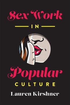 Sex Work in Popular Culture - Kirshner, Lauren