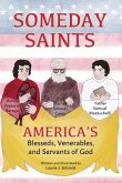 Someday Saints, America's Blesseds, Venerables, and Servants of God Someday Saints, America's Blesseds, Venerables, and Servants of God