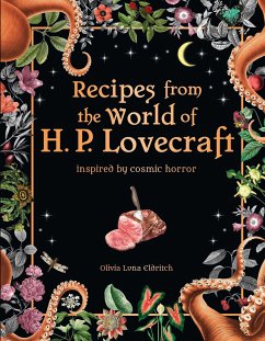 Recipes from the World of H. P. Lovecraft: Inspired by Cosmic Horror - Eldritch, Olivia Luna