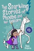 The Sparkling Stories of Phoebe and Her Unicorn