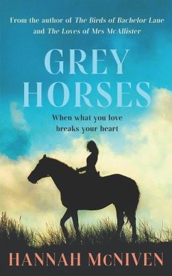 Grey Horses: What if the thing you loved most broke your heart? - McNiven, Hannah