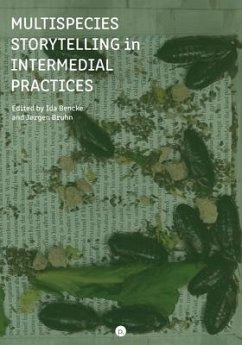 Multispecies Storytelling in Intermedial Practices - Bencke, Ida