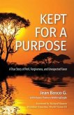 Kept for a Purpose: A True Story of Peril, Forgiveness, and Unexpected Favor