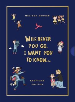 Wherever You Go, I Want You to Know (Keepsake Edition) - Kruger, Melissa B