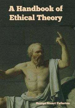 A Handbook of Ethical Theory - Fullerton, George Stuart