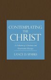 Contemplating the Christ: A Collection of Christmas and Resurrection Messages