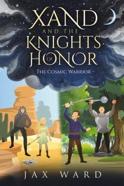 Xand and the Knights of Honor: The Cosmic Warrior Volume 3 - Ward, Jax