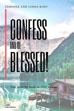 Confess and be Blessed! - King, Zebedee; King, Linda