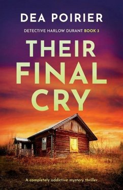 Their Final Cry: A completely addictive mystery thriller - Poirier, Dea