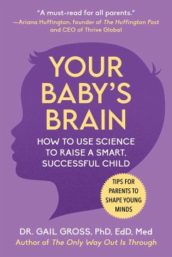 Your Baby's Brain: How to Use Science to Raise a Smart, Successful Child--Tips for Parents to Shape Young Minds - Gross, Gail