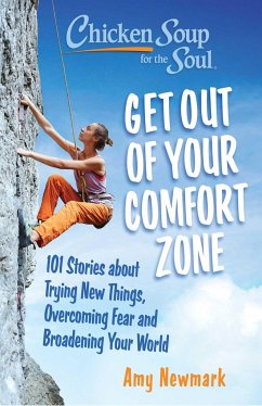 Chicken Soup for the Soul: Get Out of Your Comfort Zone - Newmark, Amy