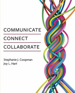 Communicate, Connect, Collaborate - Coopman, Stephanie; Hart, Joy L.