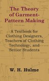 Theory of Garment-Pattern Making - A Textbook for Clothing Designers, Teachers of Clothing Technology, and Senior Students