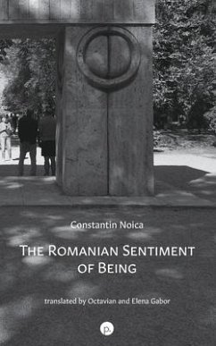 The Romanian Sentiment of Being - Noica, Constantin