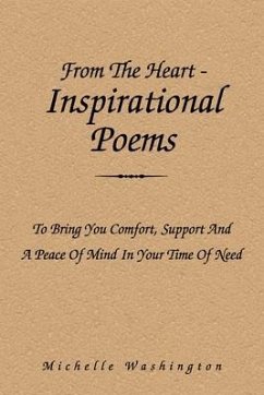 From the Heart-Inspirational Poems: To Bring You Comfort, Support and a Peace of Mind in Your Time of Need - Washington, Michelle